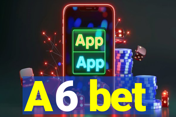 A6 bet